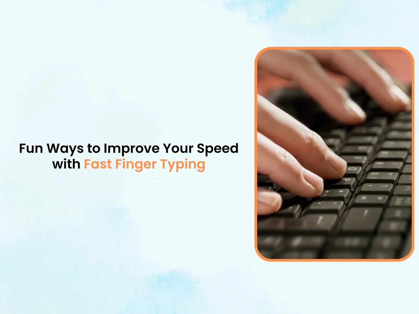 Fast Finger Typing