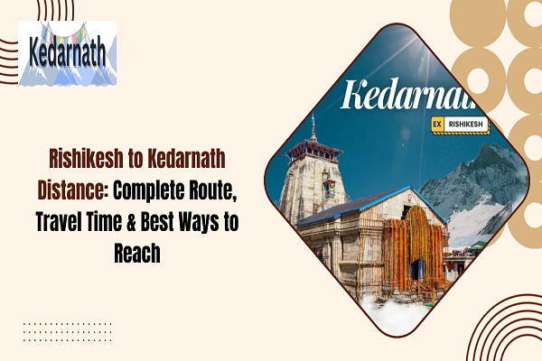 Rishikesh to Kedarnath Distance